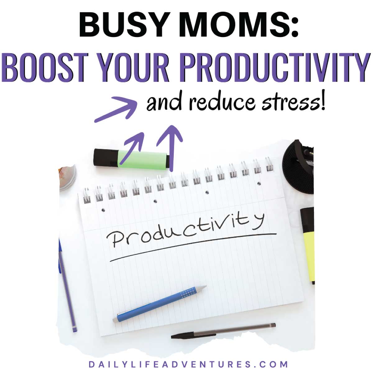 10 Ways to Boost Your Productivity as a Busy Mom