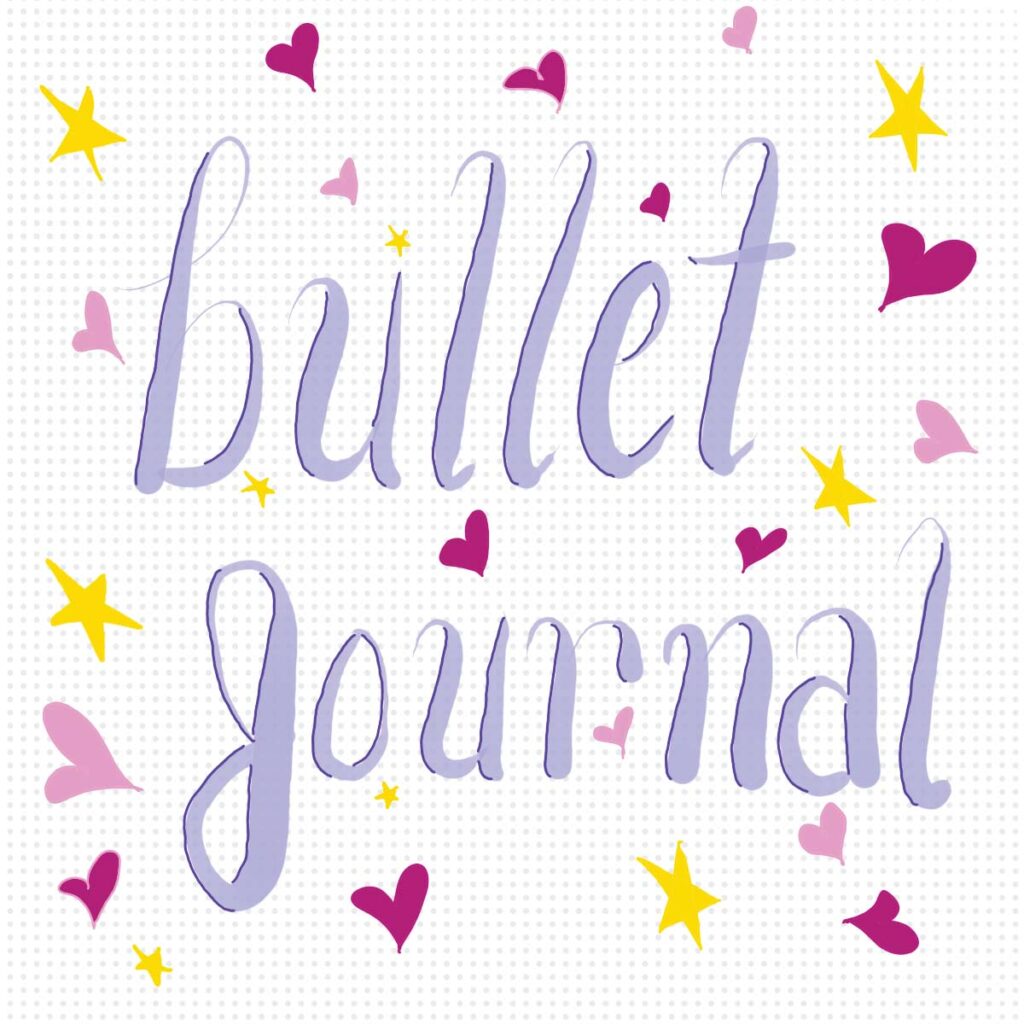 Bullet journal hand written with stars and hearts drawn around the words.