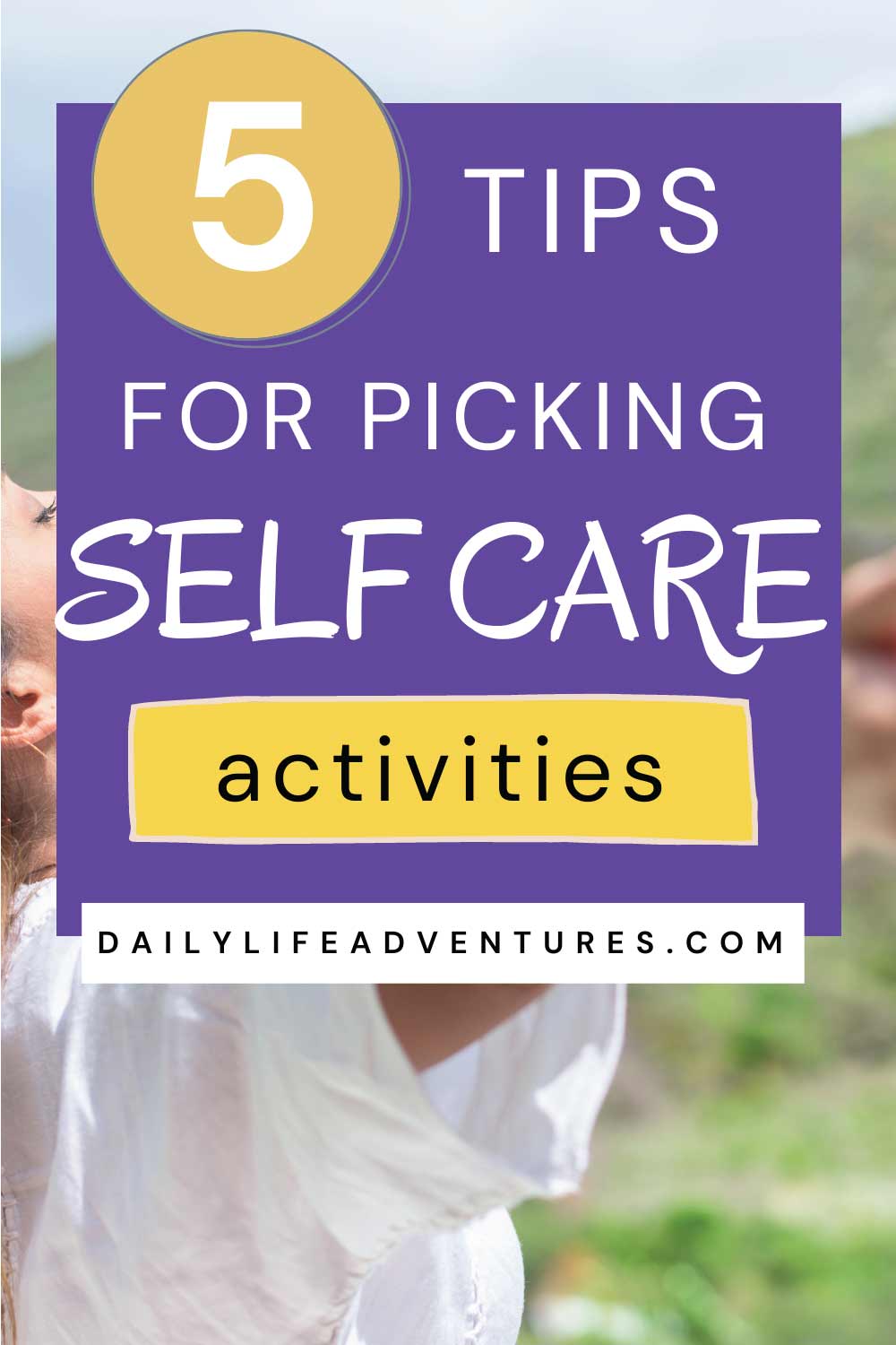 5 tips for picking self care activities Pinterest graphic.